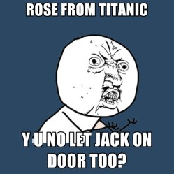 rose-from-titanic-y-u-no-let-jack-on-door-too